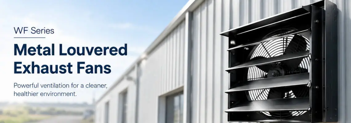 Metal Louvered Exhaust Fans: How They Work and Where to Use Them