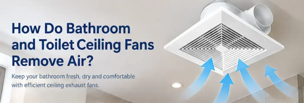 How a bathroom ceiling exhaust fan removes humid and stale air