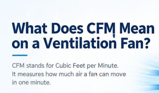 What Does CFM Mean on a Ventilation Fan?