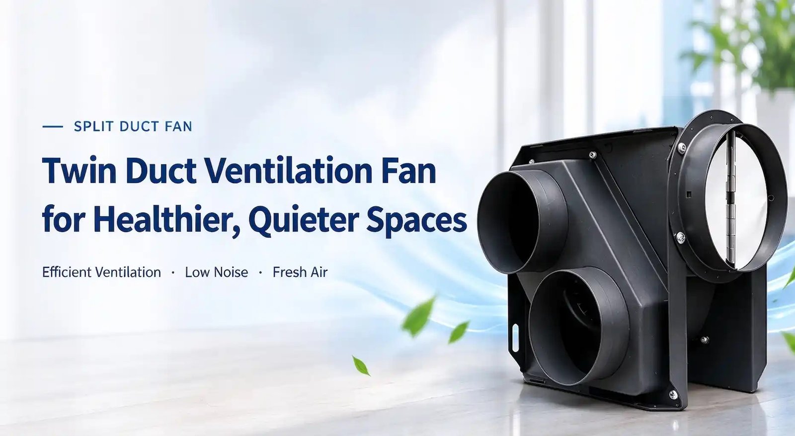 Split Duct Fan: Efficient Twin Duct Ventilation for Fresh Air